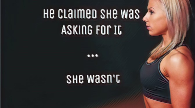 “She was Asking For It”