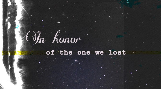 In honor of the one we lost